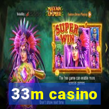 33m casino